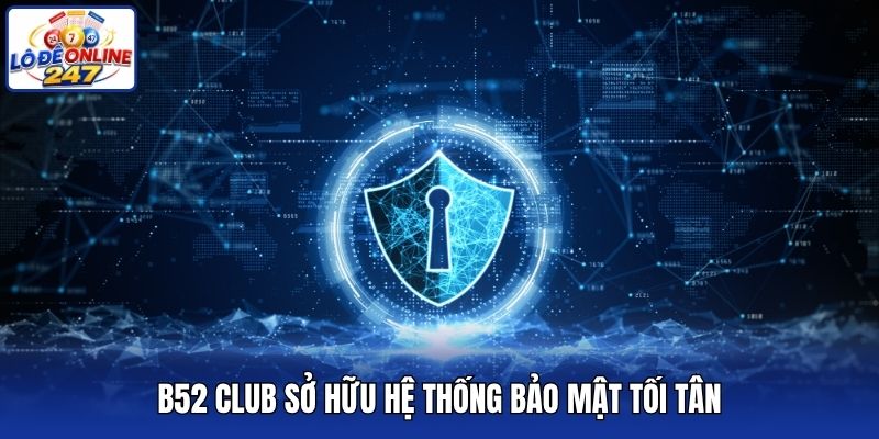 B52 Club sở hữu hệ thống bảo mật tối tân