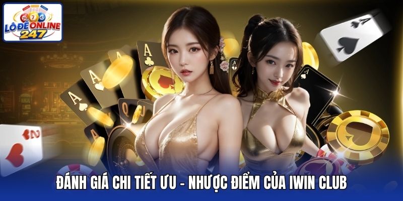 Đánh giá chi tiết ưu - nhược điểm của iWin Club