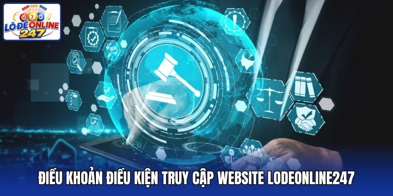 Điều khoản điều kiện truy cập website lodeonline247
