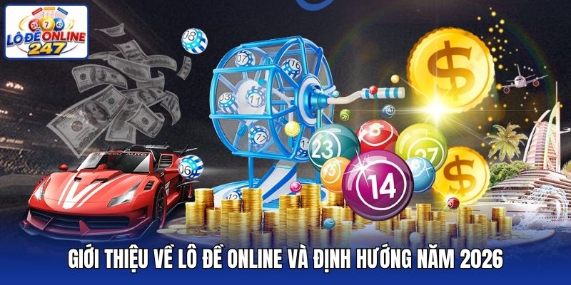 Giới thiệu về lô đề online và định hướng năm 2026