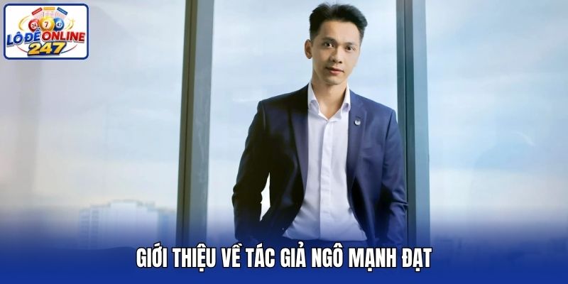 Giới thiệu về tác giả Ngô Mạnh Đạt