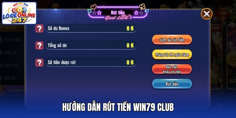 Hướng dẫn rút tiền Win79 Club