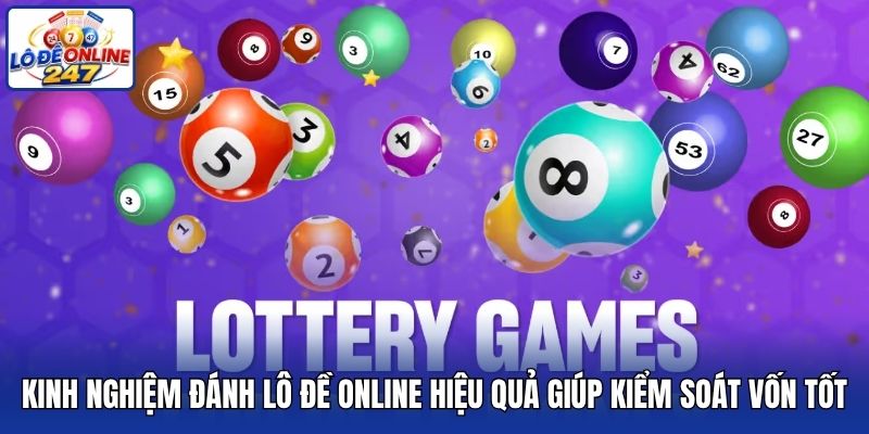 Kinh nghiệm đánh lô đề online hiệu quả giúp kiểm soát vốn tốt