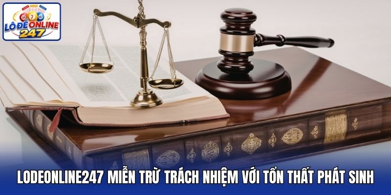 Lodeonline247.top miễn trừ trách nhiệm với tổn thất phát sinh