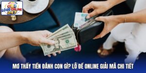 Mơ thấy tiền đánh con gì