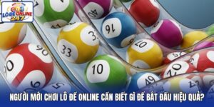 Người Mới Chơi Lô Đề Online Cần Biết Gì