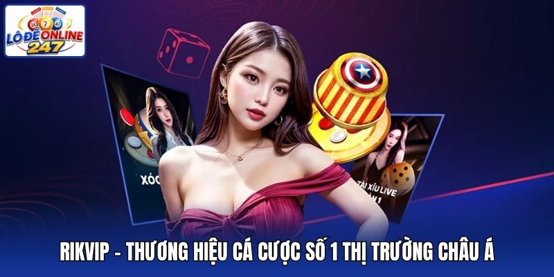 Rikvip - Thương hiệu cá cược số 1 thị trường châu Á