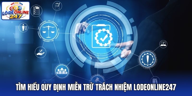 Tìm hiểu quy định miễn trừ trách nhiệm lodeonline247