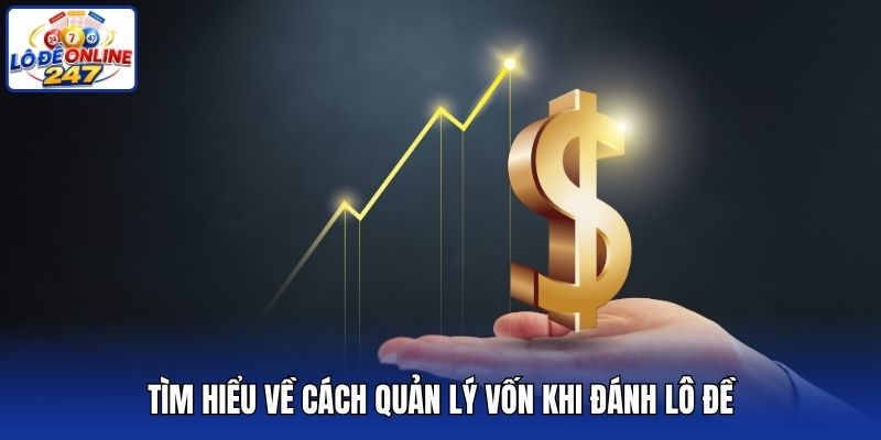Tìm hiểu về cách quản lý vốn khi đánh lô đề