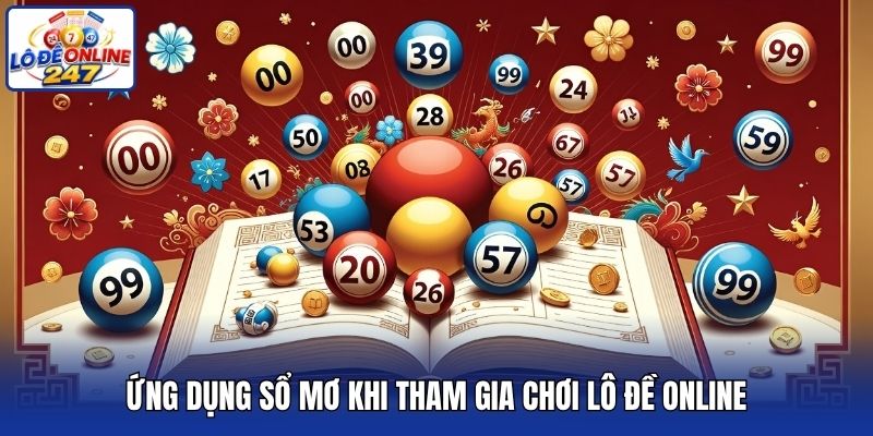 Ứng dụng sổ mơ khi tham gia chơi lô đề online