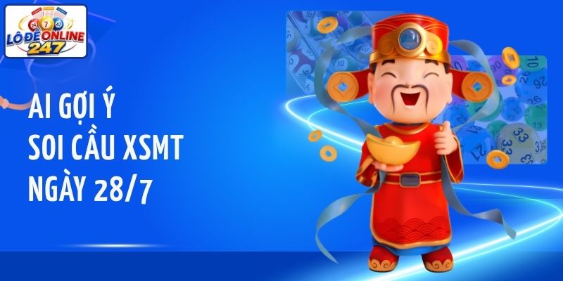 AI gợi ý soi cầu XSMT ngày 28/7