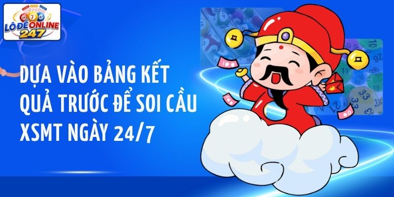 Dựa vào bảng kết quả trước để soi cầu XSMT ngày 24/7