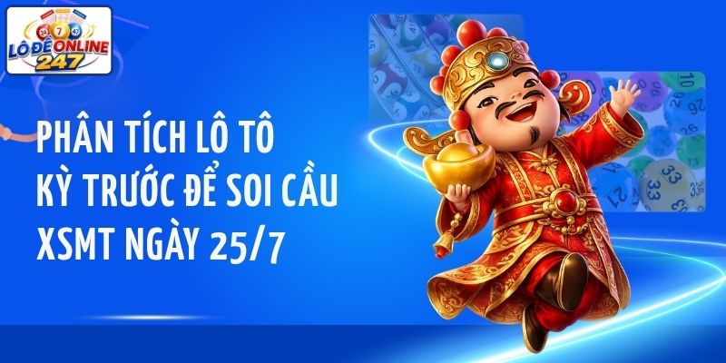 Phân tích lô tô kỳ trước để soi cầu XSMT ngày 25/7