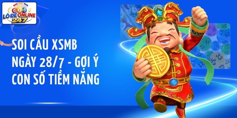 Soi cầu XSMB ngày 28/7 - Gợi ý con số tiềm năng