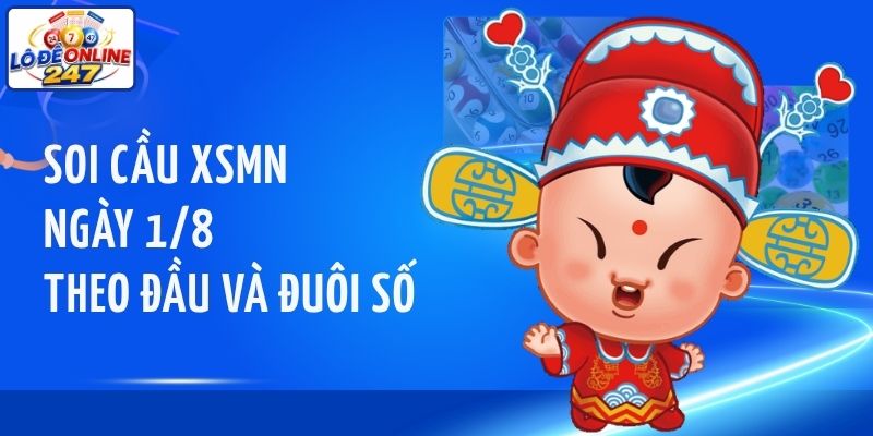 Soi cầu XSMN ngày 1/8 theo đầu và đuôi số