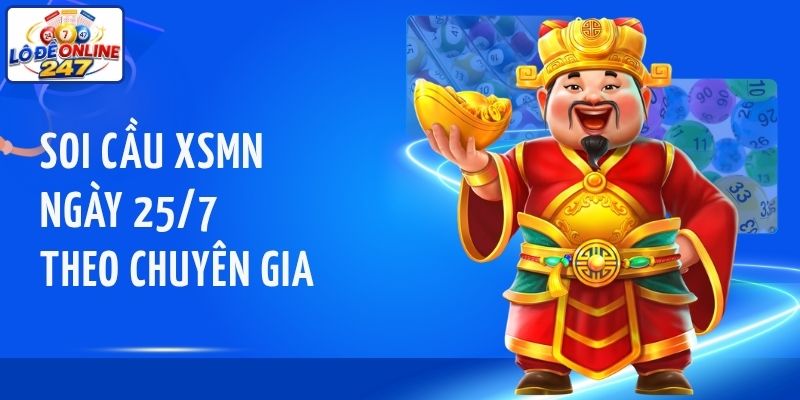 Soi cầu XSMN ngày 25/7 theo chuyên gia