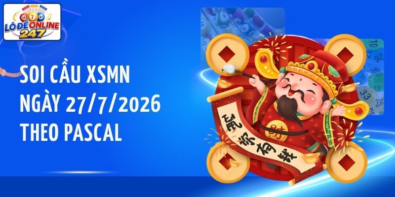 Soi cầu XSMN ngày 27/7/2026 theo công thức Pascal