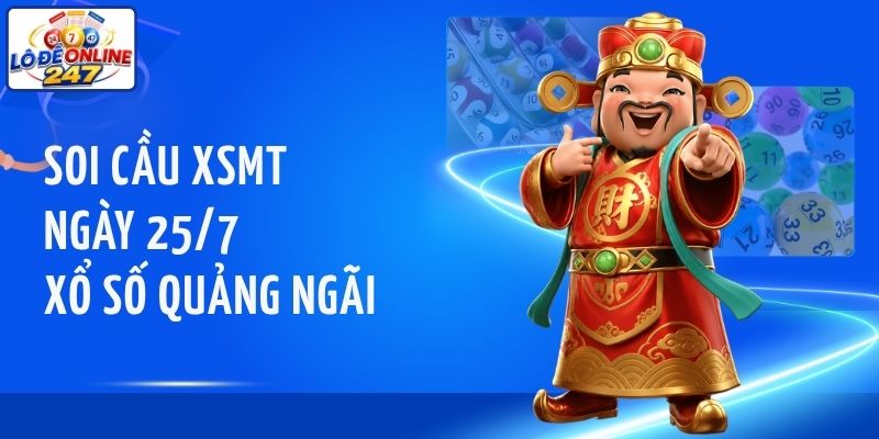 Soi cầu XSMT ngày 25/7 - Xổ số Quảng Ngãi