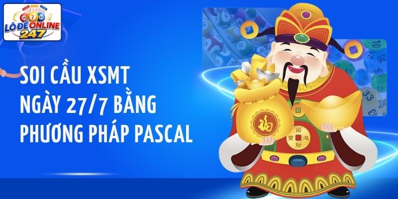 Soi cầu XSMT ngày 27/7 bằng phương pháp Pascal