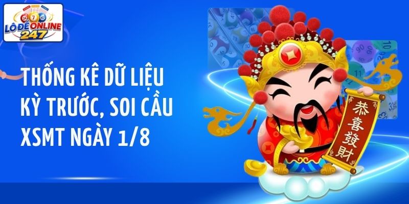 Thống kê dữ liệu kỳ trước, soi cầu XSMT ngày 1/8