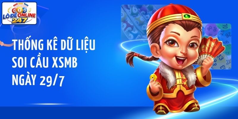 Thống kê dữ liệu soi cầu XSMB ngày 29/7