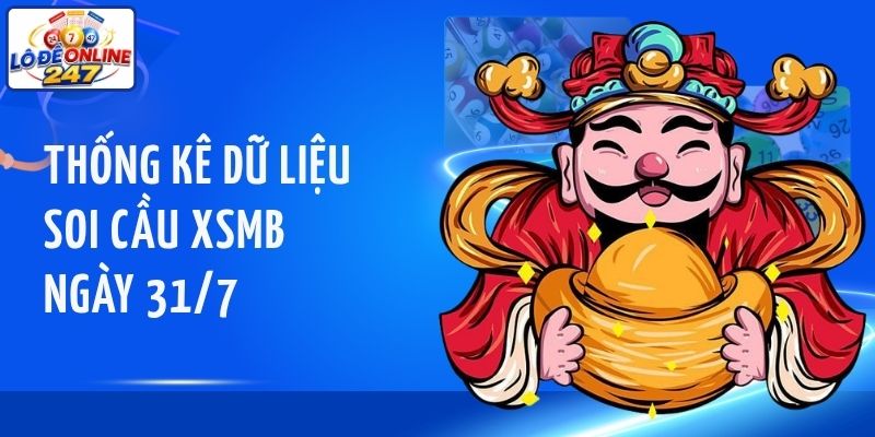 Thống kê dữ liệu soi cầu XSMB ngày 31/7