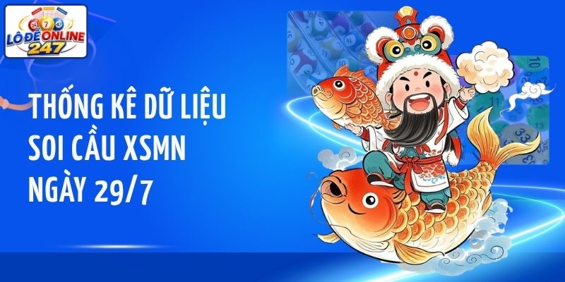 Thống kê dữ liệu soi cầu XSMN ngày 29/7