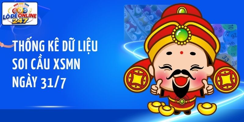 Thống kê dữ liệu soi cầu XSMN ngày 31/7