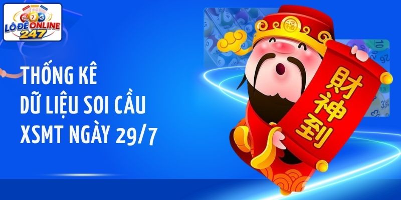 Thống kê dữ liệu soi cầu XSMT ngày 29/7