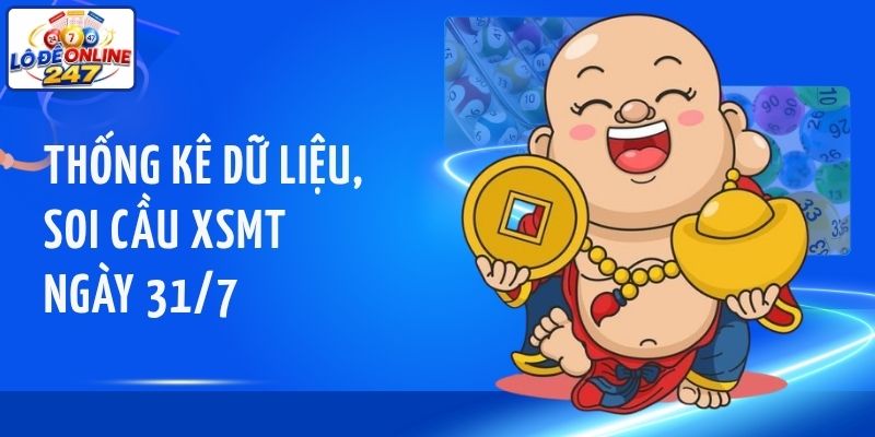 Thống kê dữ liệu, soi cầu XSMT ngày 31/7