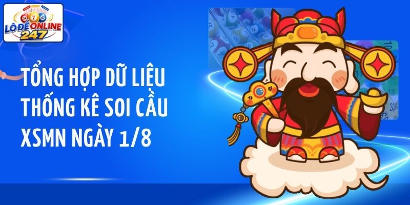 Tổng hợp dữ liệu thống kê soi cầu XSMN ngày 1/8
