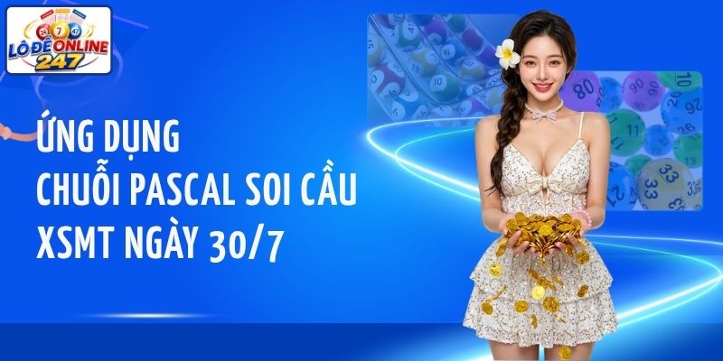 Ứng dụng chuỗi Pascal soi cầu XSMT ngày 30/7