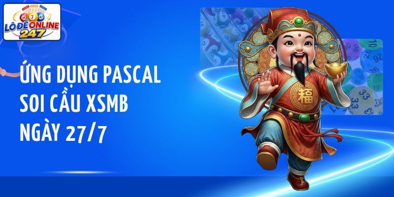 Ứng dụng phương pháp Pascal soi cầu XSMB ngày 27/7