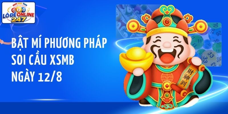 Bật mí phương pháp soi cầu XSMB ngày 12/8