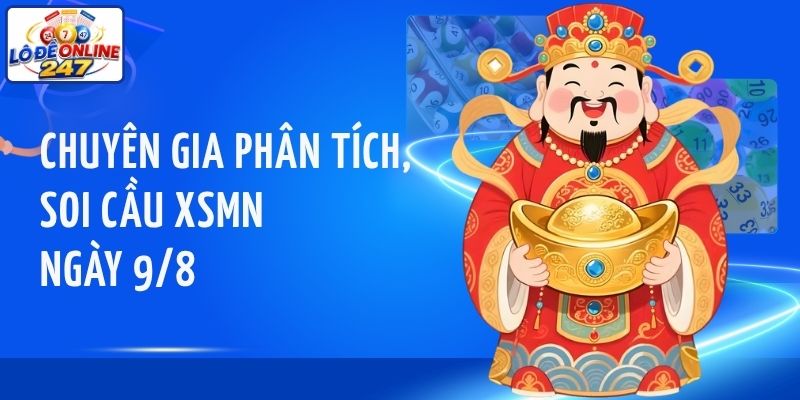 Chuyên gia phân tích, soi cầu XSMN ngày 9/8