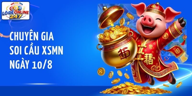 Chuyên gia soi cầu XSMN ngày 10/8