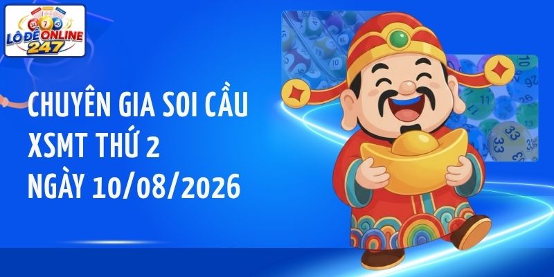 Chuyên gia soi cầu XSMT thứ 2 ngày 10/08/2026