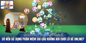 Có Nên Sử Dụng Phần Mềm Soi Cầu Khi Chơi Lô Đề Online Không?
