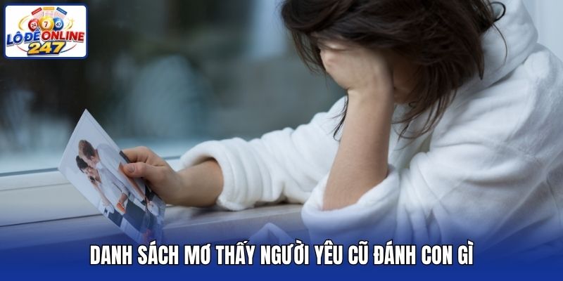 Danh sách mơ thấy người yêu cũ đánh con gì