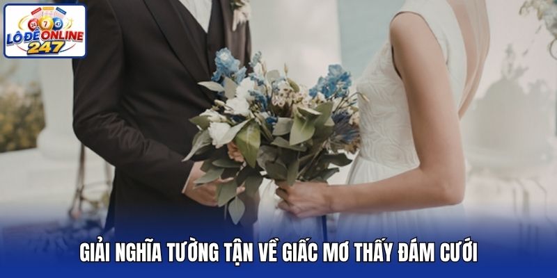 Giải nghĩa tường tận về giấc mơ thấy đám cưới