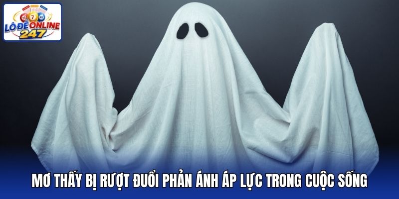 Mơ thấy bị rượt đuổi phản ánh áp lực trong cuộc sống