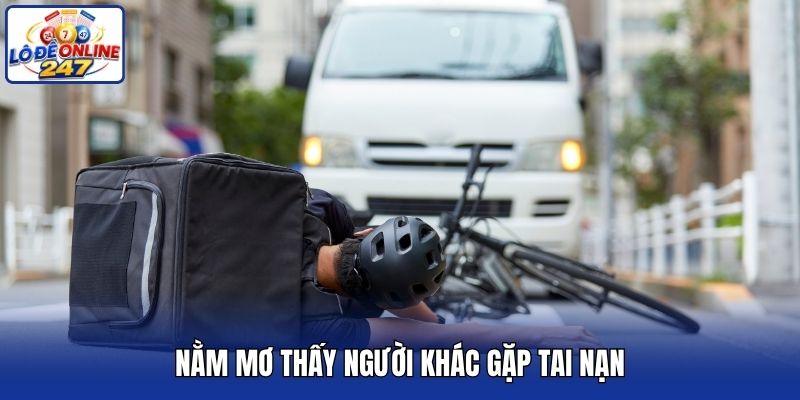 Nằm mơ thấy người khác gặp tai nạn