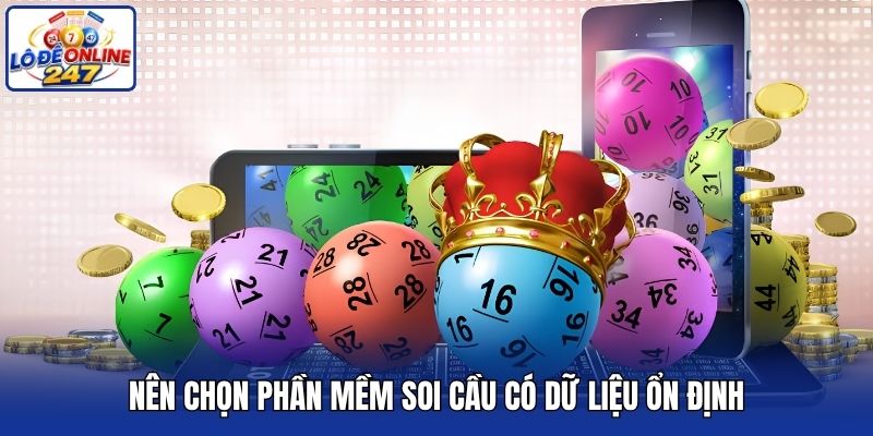 Nên chọn phần mềm soi cầu có dữ liệu ổn định