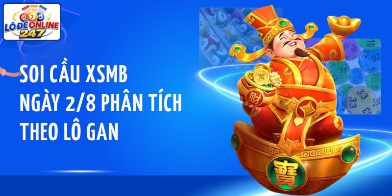 Soi cầu XSMB ngày 2/8 phân tích theo lô gan
