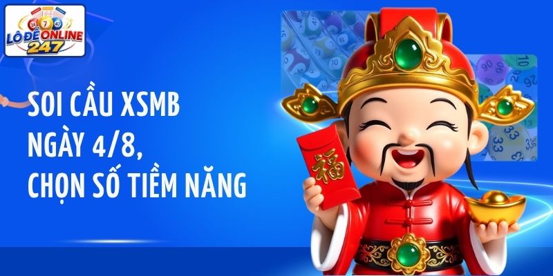 Soi cầu XSMB ngày 4/8, chọn cặp số tiềm năng