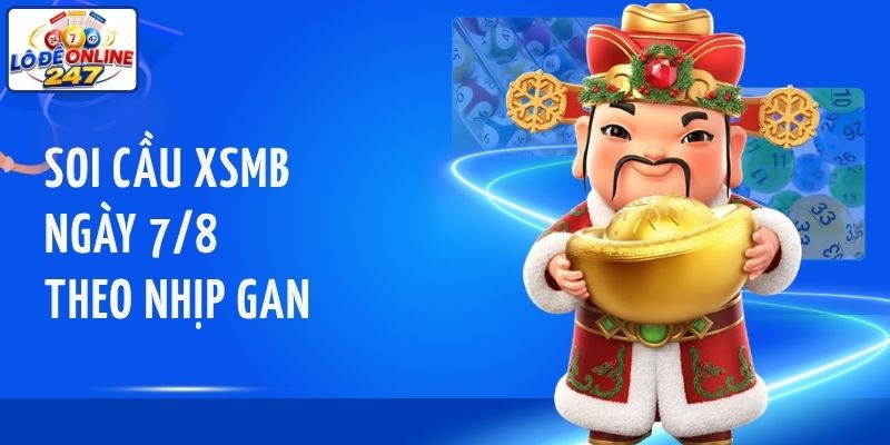 Soi cầu XSMB ngày 7/8 theo nhịp gan