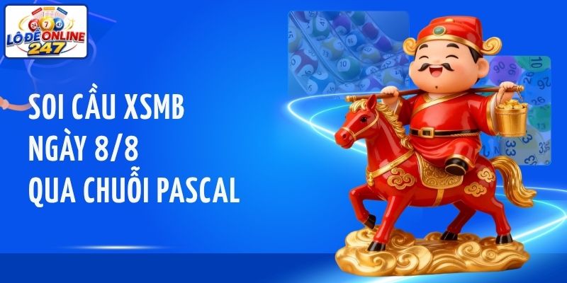 Soi cầu XSMB ngày 8/8 qua chuỗi Pascal
