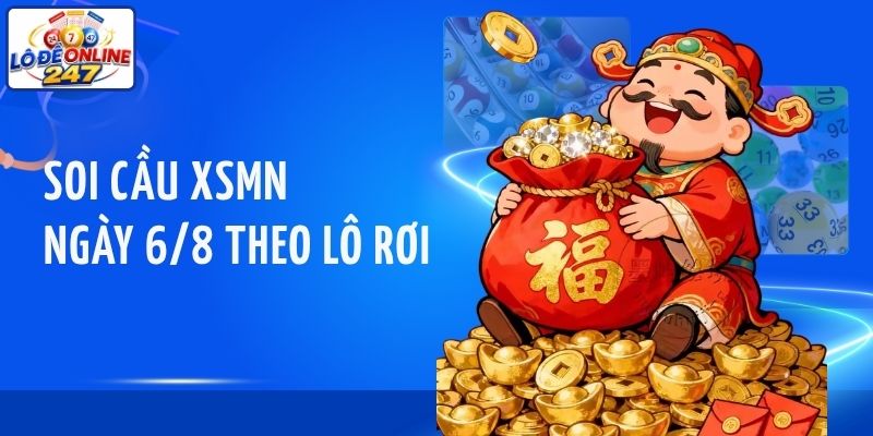 Soi cầu XSMN ngày 6/8 theo lô rơi