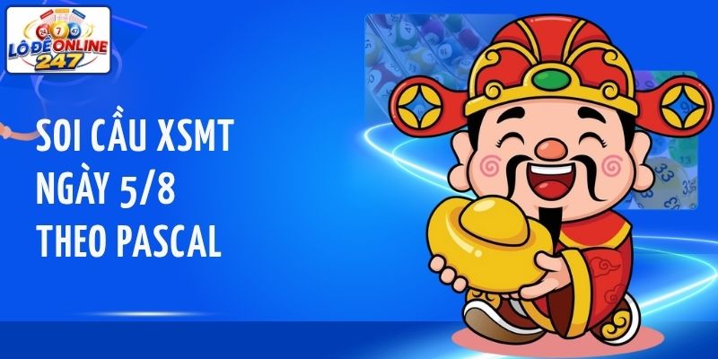 Soi cầu XSMT ngày 5/8 theo Pascal