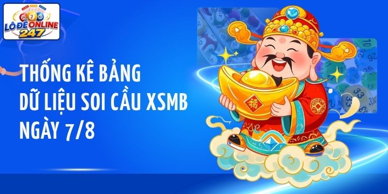 Thống kê bảng dữ liệu soi cầu XSMB ngày 7/8